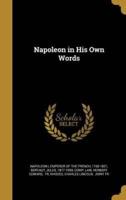 Napoleon in His Own Words