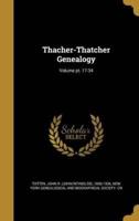 Thacher-Thatcher Genealogy; Volume Pt. 17-34