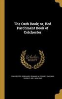 The Oath Book; or, Red Parchment Book of Colchester