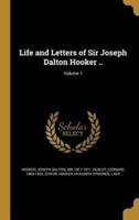 Life and Letters of Sir Joseph Dalton Hooker ..; Volume 1