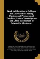 Work in Education in Colleges and Universities, Rating, Placing, and Promotion of Teachers, Lists of Investigation and Other Information of Interest to Members..