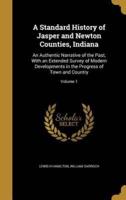 A Standard History of Jasper and Newton Counties, Indiana