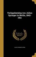 Verlagskatalog Von Julius Springer in Berlin, 1842-1911