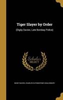 Tiger Slayer by Order