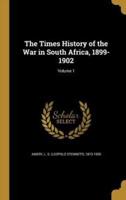 The Times History of the War in South Africa, 1899-1902; Volume 1