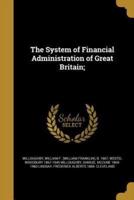 The System of Financial Administration of Great Britain;