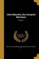 John Manesty, the Liverpool Merchant; Volume 1
