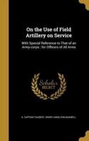 On the Use of Field Artillery on Service