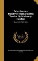 Schriften Des Naturwissenschaftlichen Vereins Für Schleswig-Holstein; Band 13.Bd. (1905-1906)