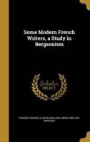 Some Modern French Writers, a Study in Bergsonism