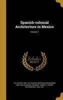 Spanish-Colonial Architecture in Mexico; Volume 1