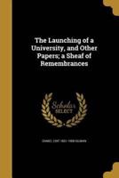 The Launching of a University, and Other Papers; a Sheaf of Remembrances