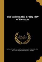 The Sunken Bell; a Fairy Play of Five Acts