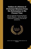 Outline of a History of Protestant Missions From the Reformation to the Present Time