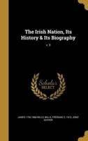 The Irish Nation, Its History & Its Biography; V. 3