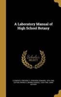 A Laboratory Manual of High School Botany