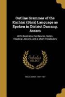Outline Grammar of the Kachári (Bårå) Language as Spoken in District Darrang, Assam