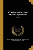 A Treatise on the Law of Private Corporations; Volume 1