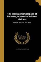 The Worshipful Company of Painters, Otherwise Painter-Stainers
