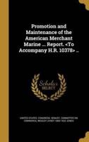 Promotion and Maintenance of the American Merchant Marine ... Report. ..