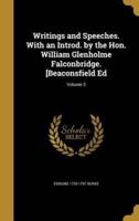 Writings and Speeches. With an Introd. By the Hon. William Glenholme Falconbridge. [Beaconsfield Ed; Volume 3