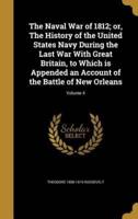 The Naval War of 1812; or, The History of the United States Navy During the Last War With Great Britain, to Which Is Appended an Account of the Battle of New Orleans; Volume 4