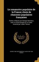 Le Romancéro Populaire De La France; Choix De Chansons Populaires Françaises