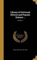 Library of Universal History and Popular Science ...; Volume 11