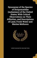 Synonymy of the Species of Strepomatidae (Melanians) of the United States; With Critical Observations on Their Affinities, and Descriptions of Land, Fresh Water and Marine Mollusca