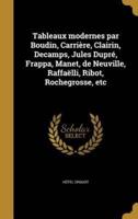 Tableaux Modernes Par Boudin, Carrière, Clairin, Decamps, Jules Dupré, Frappa, Manet, De Neuville, Raffaëlli, Ribot, Rochegrosse, Etc