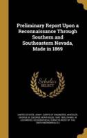 Preliminary Report Upon a Reconnaissance Through Southern and Southeastern Nevada, Made in 1869