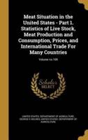 Meat Situation in the United States - Part 1. Statistics of Live Stock, Meat Production and Consumption, Prices, and International Trade For Many Countries; Volume No.109