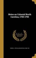 Notes on Colonial North Carolina, 1700-1750