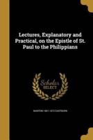 Lectures, Explanatory and Practical, on the Epistle of St. Paul to the Philippians