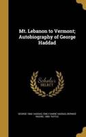 Mt. Lebanon to Vermont; Autobiography of George Haddad