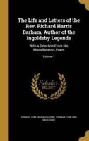 The Life and Letters of the Rev. Richard Harris Barham, Author of the Ingoldsby Legends