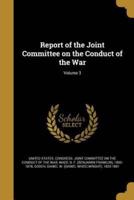 Report of the Joint Committee on the Conduct of the War; Volume 3