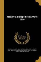 Medieval Europe From 395 to 1270