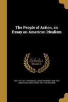 The People of Action, an Essay on American Idealism