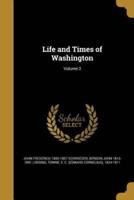 Life and Times of Washington; Volume 2