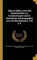 'Ujün Al Ahbâr, Nach Den Handschriften Zu Constantinopel Und St. Petersburg. Herausgegeben Von Carl Brockelmann. Teil 2-4