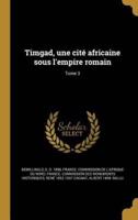 Timgad, Une Cité Africaine Sous L'empire Romain; Tome 3
