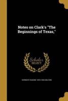 Notes on Clark's The Beginnings of Texas,