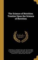 The Science of Nutrition. Treatise Upon the Science of Nutrition