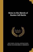 Notes to His Sketch of Bunker-Hill Battle