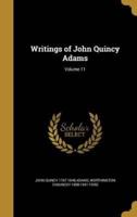 Writings of John Quincy Adams; Volume 11