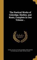 The Poetical Works of Coleridge, Shelley, and Keats, Complete in One Volume ..