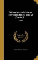 Mémoires; Suivis De Sa Correspondance, Avec Le Comte R...;; Tome 1