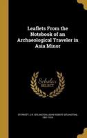 Leaflets From the Notebook of an Archaeological Traveler in Asia Minor