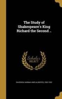 The Study of Shakespeare's King Richard the Second ..